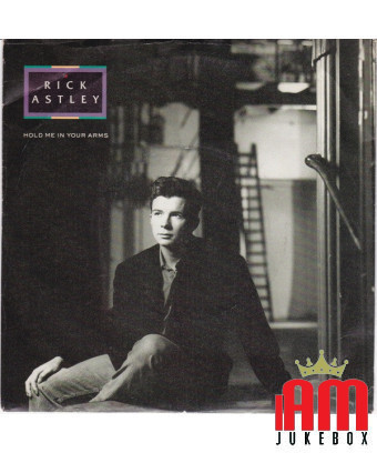 Hold Me In Your Arms [Rick Astley] – Vinyl 7", 45 RPM, Single, Stereo [product.brand] 1 - Shop I'm Jukebox 