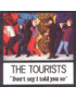 Don't Say I Told You So [The Tourists] - Vinyl 7", 45 RPM, Single