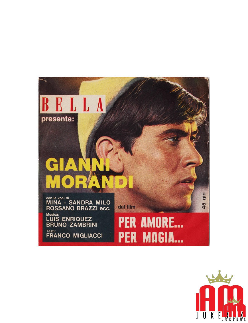 Bella présente : Gianni Morandi du film Per Amore...Per Magia... [Gianni Morandi] - Vinyl 7", 45 RPM, Promo, Mono
