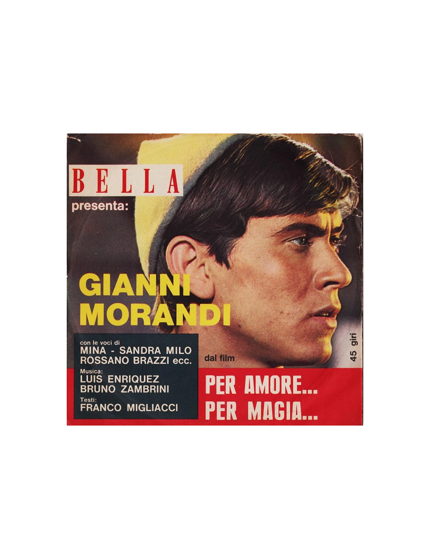 Bella présente : Gianni Morandi du film Per Amore...Per Magia... [Gianni Morandi] - Vinyl 7", 45 RPM, Promo, Mono