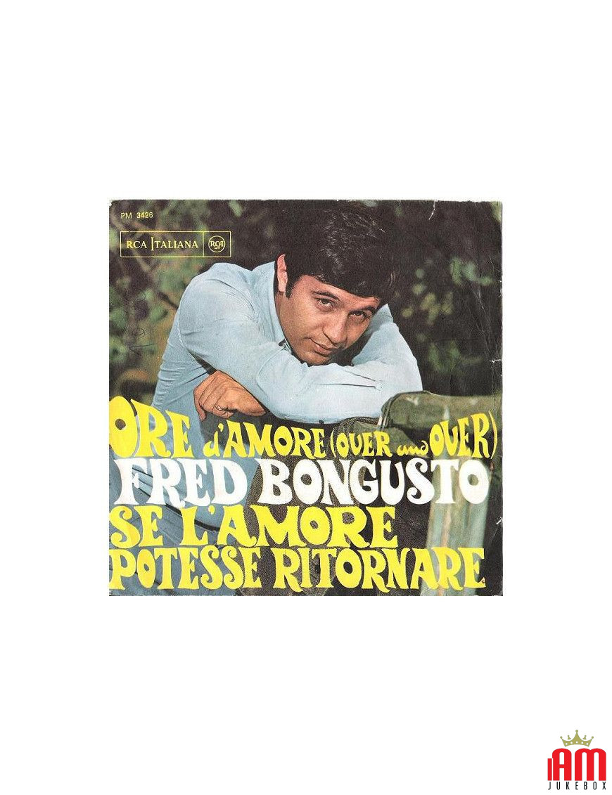 Ore D'Amore Encore et encore Si l'amour pouvait revenir [Fred Bongusto] - Vinyl 7", 45 RPM, Mono [product.brand] 1 - Shop I'm Ju