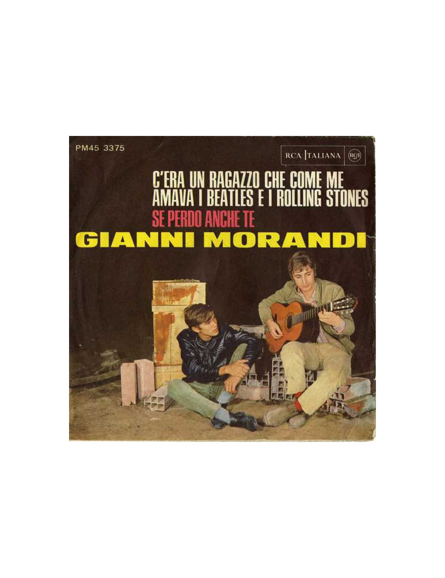 C'Era Un Ragazzo Che Come Me Amava I Beatles E I Rolling Stones Se Perdo Anche Te [Gianni Morandi] - Vinyl 7", 45 RPM [product.b