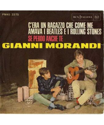 There Was A Boy Who Like Me Loved The Beatles And The Rolling Stones If I Lose You Too [Gianni Morandi] - Vinyl 7", 45 RPM [prod