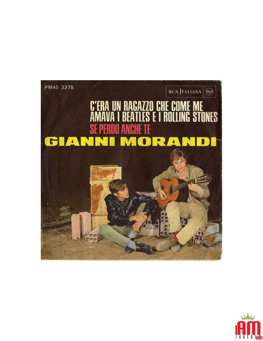 Il y avait un garçon qui, comme moi, aimait les Beatles et les Rolling Stones si je te perds aussi [Gianni Morandi] - Vinyle 7",