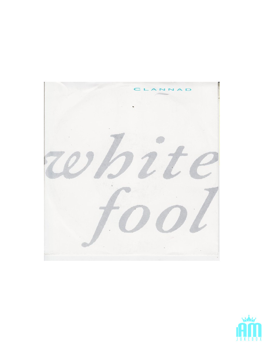 White Fool [Clannad] – Vinyl 7", 45 RPM, Single [product.brand] 1 - Shop I'm Jukebox 