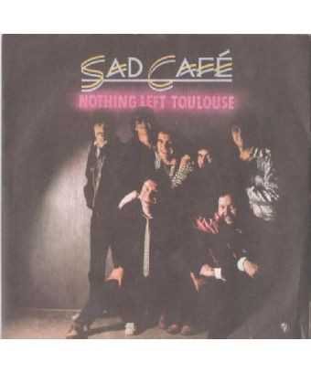 Nothing Left Toulouse [Sad Café] - Vinyl 7", 45 RPM, Single, Stéréo [product.brand] 1 - Shop I'm Jukebox 