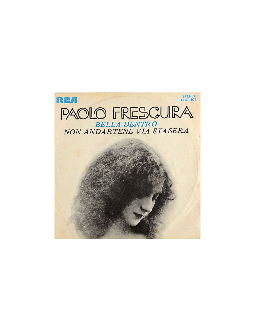 Bella Dentro   Non Andartene Via Stasera [Paolo Frescura] - Vinyl 7", 45 RPM, Stereo