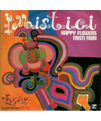 Happy Flowers   Tristi Fiori [I Mistici] - Vinyl 7", 45 RPM