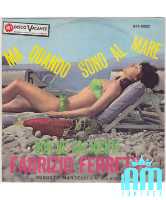 Ma Quando Sono Al Mare Non Ne Sai Niente [Fabrizio Ferretti] - Vinyl 7", 45 RPM [product.brand] 1 - Shop I'm Jukebox 