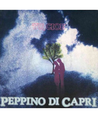 Tu, Cioè [Peppino Di Capri] - Vinyl 7", 45 RPM