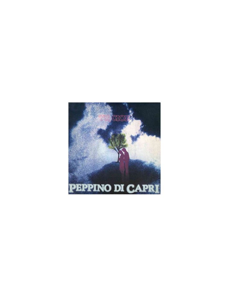 Tu, Cioè [Peppino Di Capri] - Vinyl 7", 45 RPM