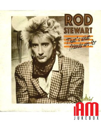 That's What Friends Are For [Rod Stewart] - Vinyl 7", 45 RPM, Single [product.brand] 1 - Shop I'm Jukebox 