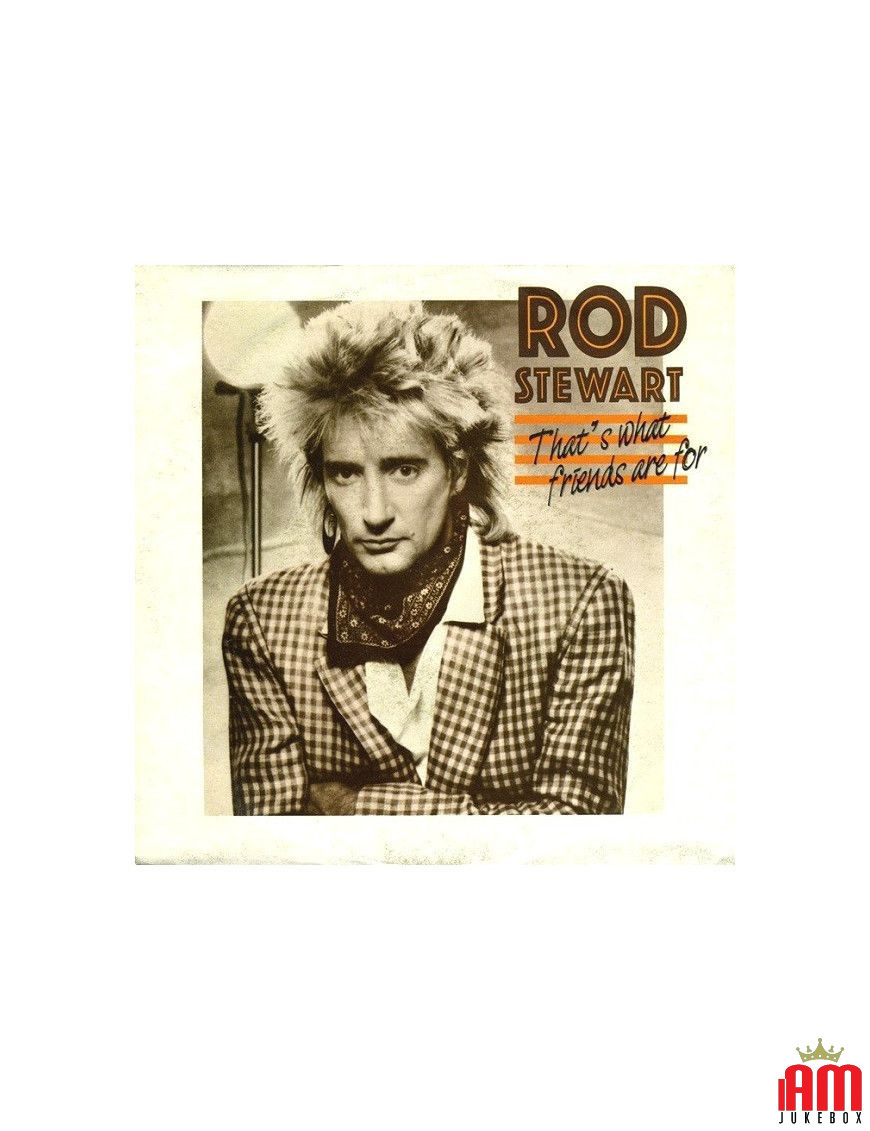 That's What Friends Are For [Rod Stewart] - Vinyl 7", 45 RPM, Single [product.brand] 1 - Shop I'm Jukebox 