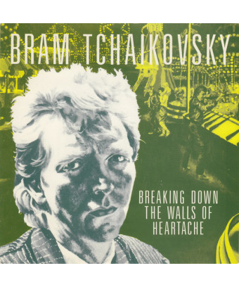Breaking Down The Walls Of Heartache [Bram Tchaikovsky] – Vinyl 7"