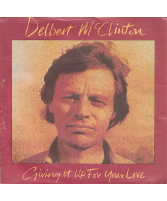 Giving It Up For Your Love [Delbert McClinton] - Vinyl 7", Single
