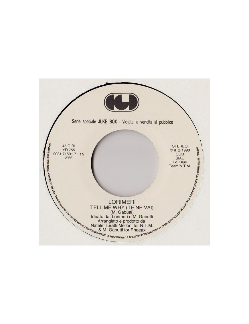 Tell Me Why (Te Ne Vai!)   Ti Avrò [Lorimeri,...] - Vinyl 7", 45 RPM, Jukebox