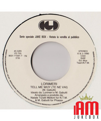 Tell Me Why (Te Ne Vai!) I'll Have You [Lorimeri,...] - Vinyl 7", 45 RPM, Jukebox [product.brand] 1 - Shop I'm Jukebox 