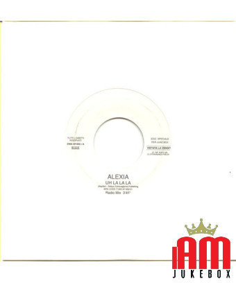 Uh La La La Tell Me What [Alexia,...] – Vinyl 7", 45 RPM, Jukebox [product.brand] 1 - Shop I'm Jukebox 