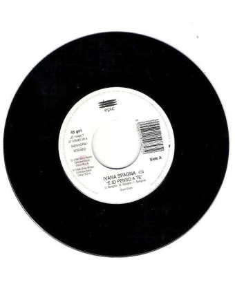 E Io Penso A Te   Se Adesso Te Ne Vai [Ivana Spagna,...] - Vinyl 7", 45 RPM, Jukebox