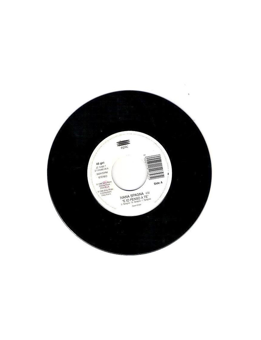 E Io Penso A Te   Se Adesso Te Ne Vai [Ivana Spagna,...] - Vinyl 7", 45 RPM, Jukebox