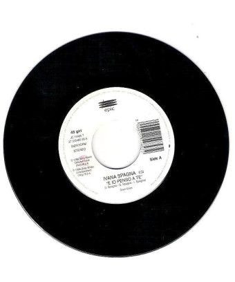 E Io Penso A Te Se Adesso Te Ne Vai [Ivana Spagna,...] - Vinyl 7", 45 RPM, Jukebox [product.brand] 1 - Shop I'm Jukebox 