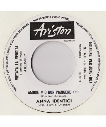 Amore Mio Non Piangere   Io Ti Amo Alla Mia Maniera [Anna Identici,...] - Vinyl 7", 45 RPM, Jukebox