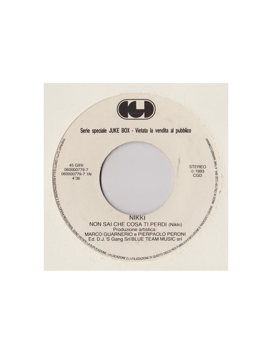 Non Sai Che Cosa Ti Perdi   Non C'È [Nikki (12),...] - Vinyl 7", 45 RPM, Jukebox