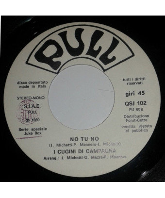 No Tu No   ...E Ti Abbraccio Così   [I Cugini Di Campagna,...] - Vinyl 7", 45 RPM, Jukebox