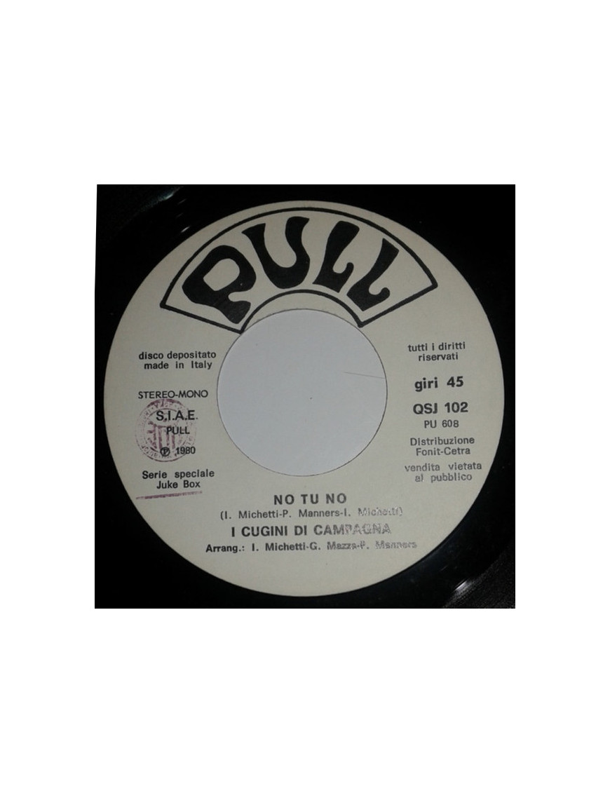 No Tu No   ...E Ti Abbraccio Così   [I Cugini Di Campagna,...] - Vinyl 7", 45 RPM, Jukebox