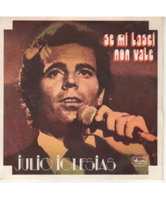 If You Leave Me It's Not Worth [Julio Iglesias] - Vinyl 7", 45 RPM, Stereo [product.brand] 1 - Shop I'm Jukebox 