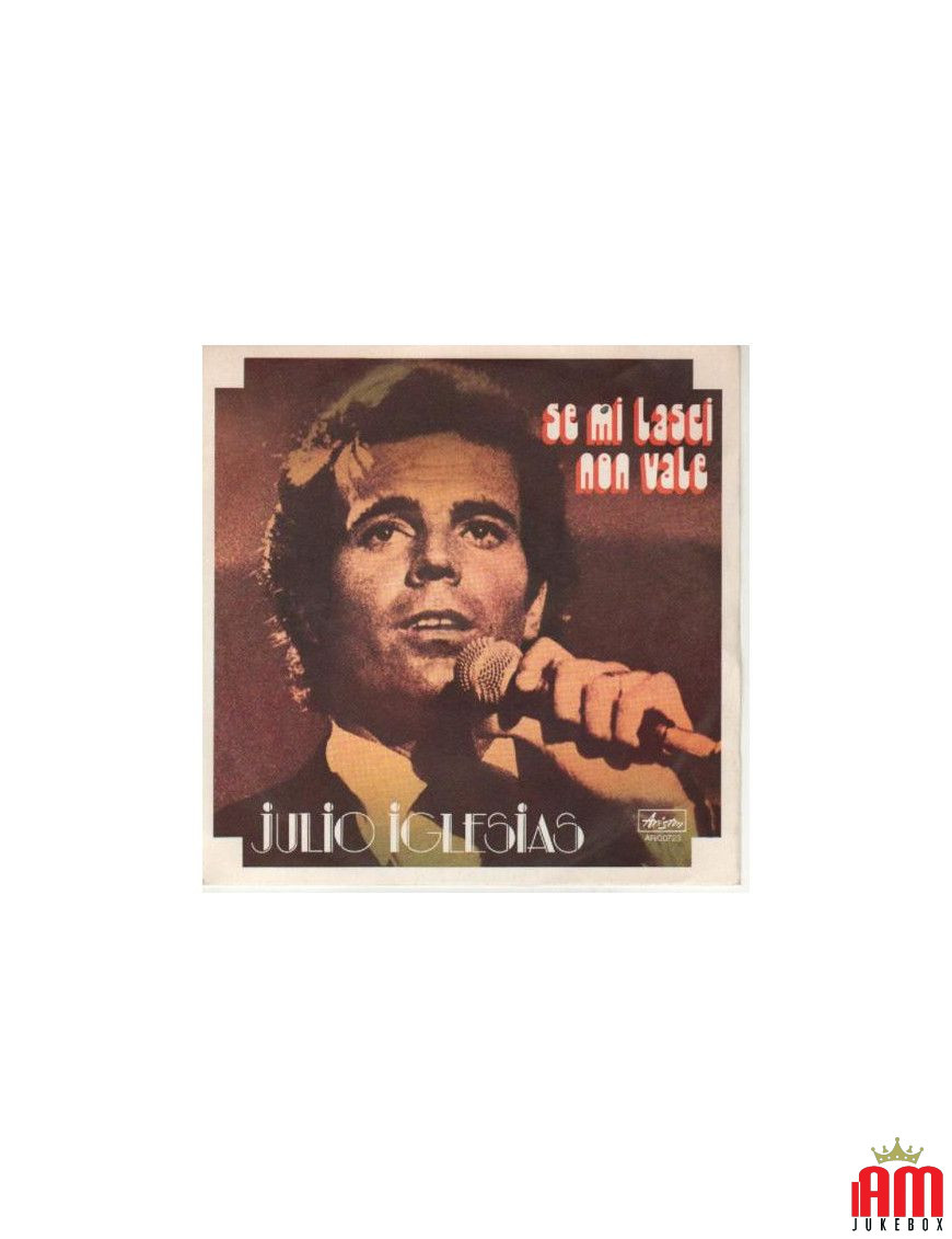 If You Leave Me It's Not Worth [Julio Iglesias] - Vinyl 7", 45 RPM, Stereo [product.brand] 1 - Shop I'm Jukebox 