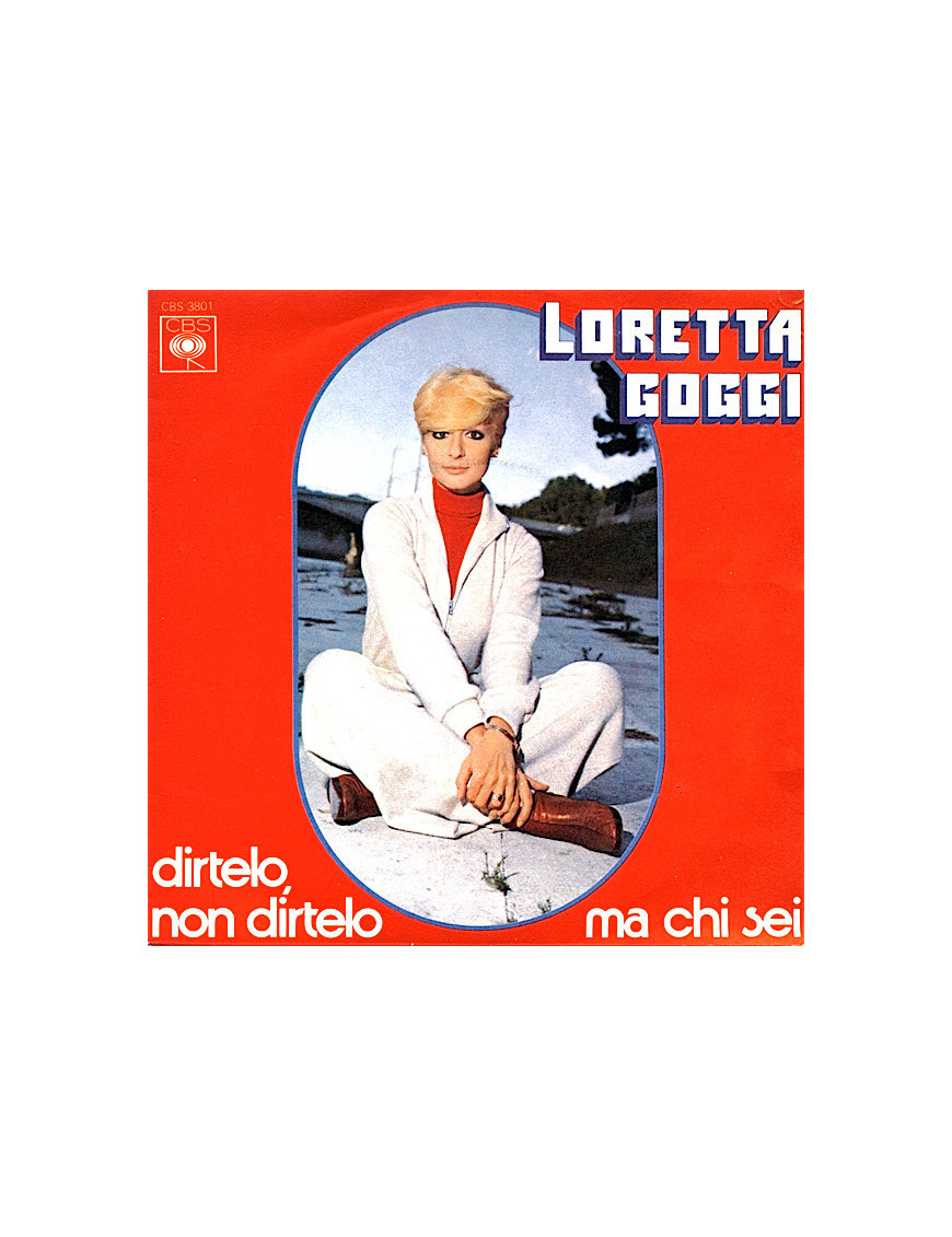 Dirtelo, Non Dirtelo   Ma Chi Sei [Loretta Goggi] - Vinyl 7", 45 RPM