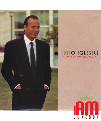 L'amour est de nouveau de notre côté [Julio Iglesias] - Vinyl 7", 45 RPM, Single, Stéréo