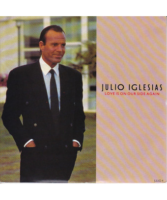 Love Is On Our Side Again [Julio Iglesias] – Vinyl 7", 45 RPM, Single, Stereo