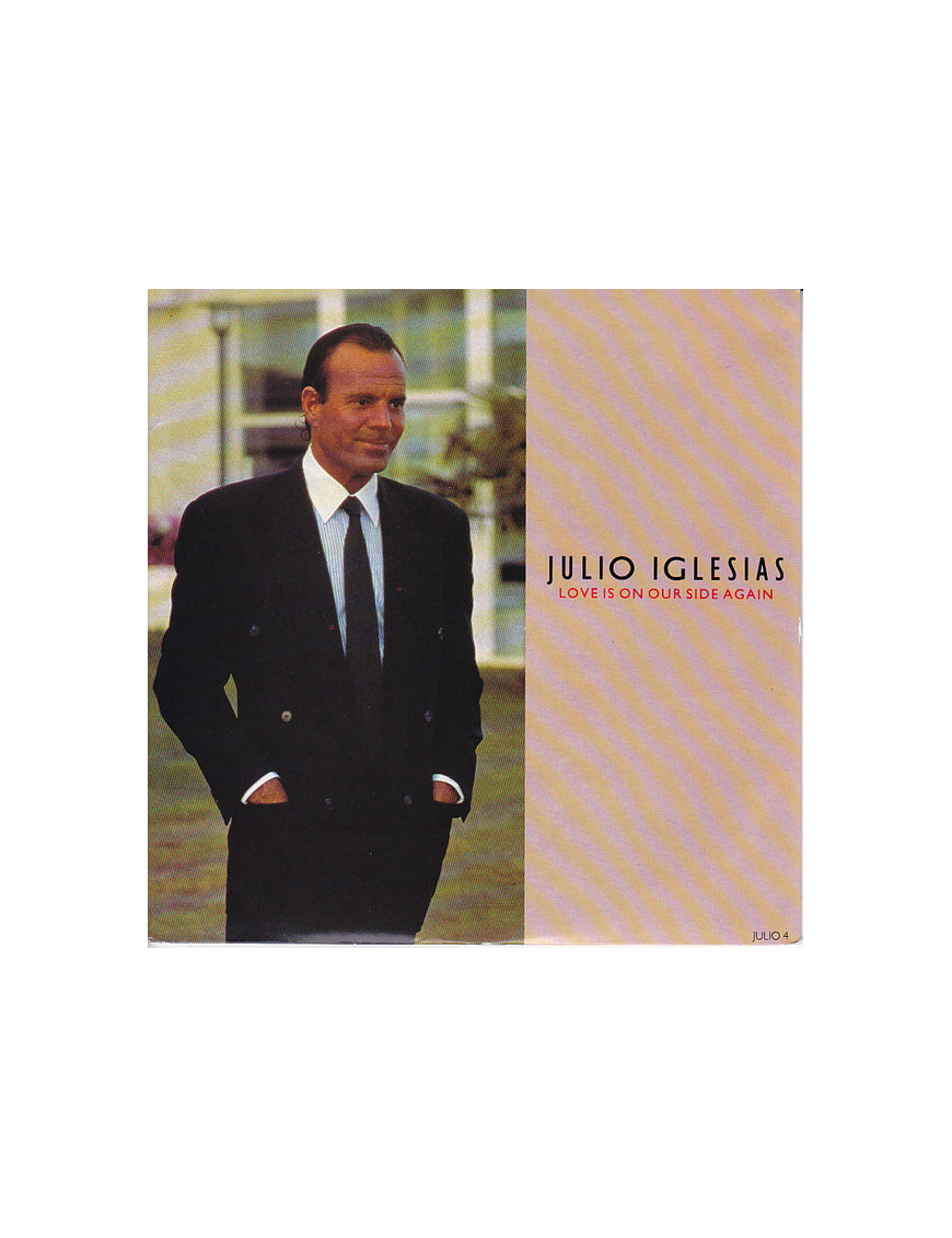 L'amour est de nouveau de notre côté [Julio Iglesias] - Vinyl 7", 45 RPM, Single, Stéréo