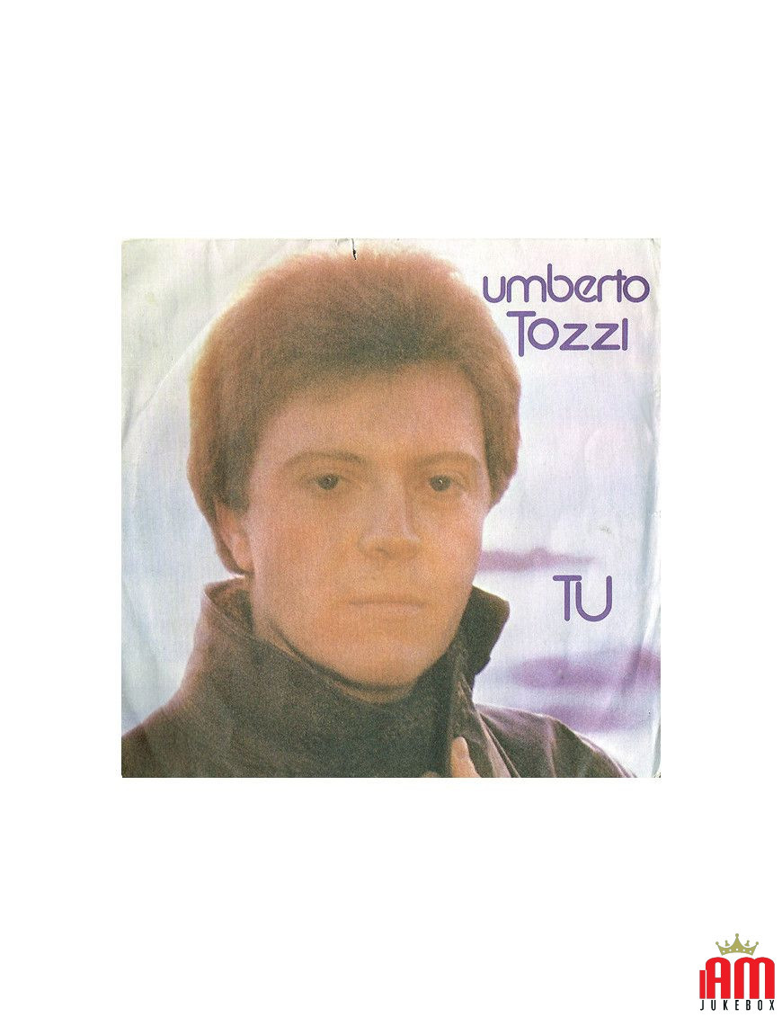 Tu [Umberto Tozzi] - Vinyl 7", 45 RPM, Single, Stereo [product.brand] 1 - Shop I'm Jukebox 