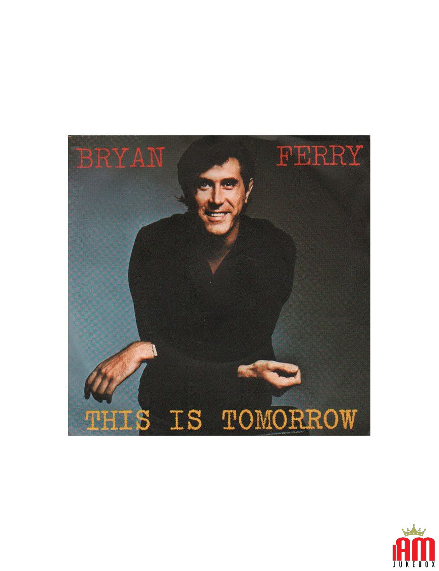 This Is Tomorrow [Bryan Ferry] - Vinyl 7", 45 RPM [product.brand] 1 - Shop I'm Jukebox 