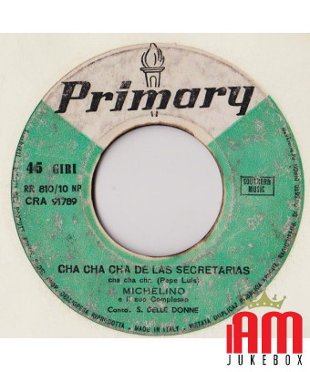 Cha Cha Cha De Las Secretarias [Michelino E Il Suo Complesso] - Vinyle 7", 45 tours