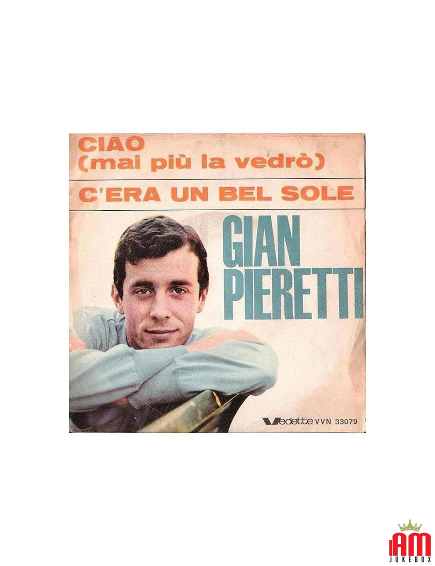 Ciao (Mai Più La Vedrò) C'Era Un Bel Sole [Gian Pieretti] - Vinyl 7", 45 RPM [product.brand] 1 - Shop I'm Jukebox 