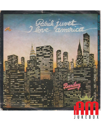 J'aime l'Amérique [Patrick Juvet] - Vinyl 7", 45 RPM, Single