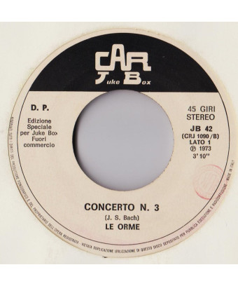 Concerto N. 3   I Carciofi Sono Maturi Se Li Mangi Poco Duri [Le Orme,...] - Vinyl 7", 45 RPM, Jukebox