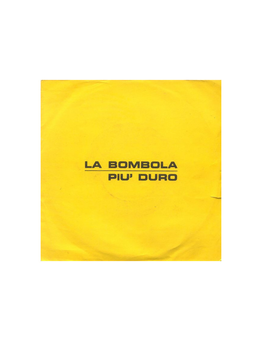 La Bombola   Più Duro [Unknown Artist] - Vinyl 7", 45 RPM