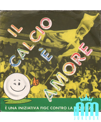 Football Is Love - C'est une initiative FIGC contre la violence [Nazionale Italiana Di Calcio] - Vinyle 7", 45 tours [product.br