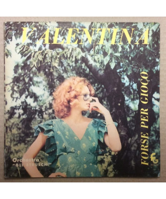 Valentina   Forse Per Gioco [Orchestra "Gli Etruschi"] - Vinyl 7", 45 RPM