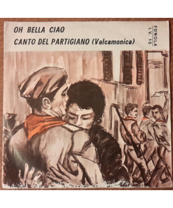 Oh Bella Ciao   Canto Del Partigiano (Valcamonica) [Coro Diretto Dal M.o Tomelleri] - Vinyl 7", 45 RPM