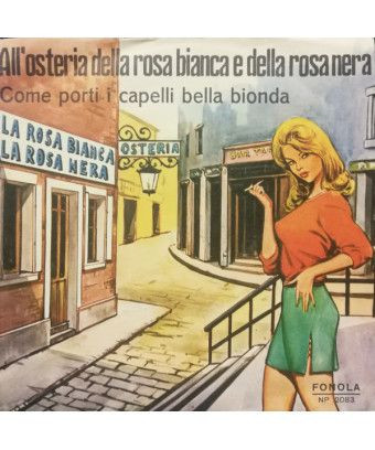 How You Wear Your Beautiful Blonde Hair At Osteria Della Rosa Bianca E Della Rosa Nera [Franco Trincale,...] - Vinyl 7",... [pro