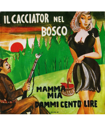 Il Cacciatore Nel Bosco [Franco Trincale] - Vinyl 7", 45 RPM