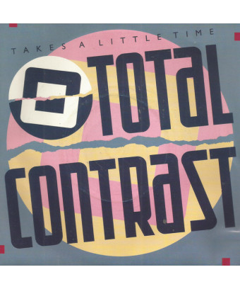 Takes A Little Time [Total Contrast] - Vinyl 7", 45 RPM, Single, Stereo