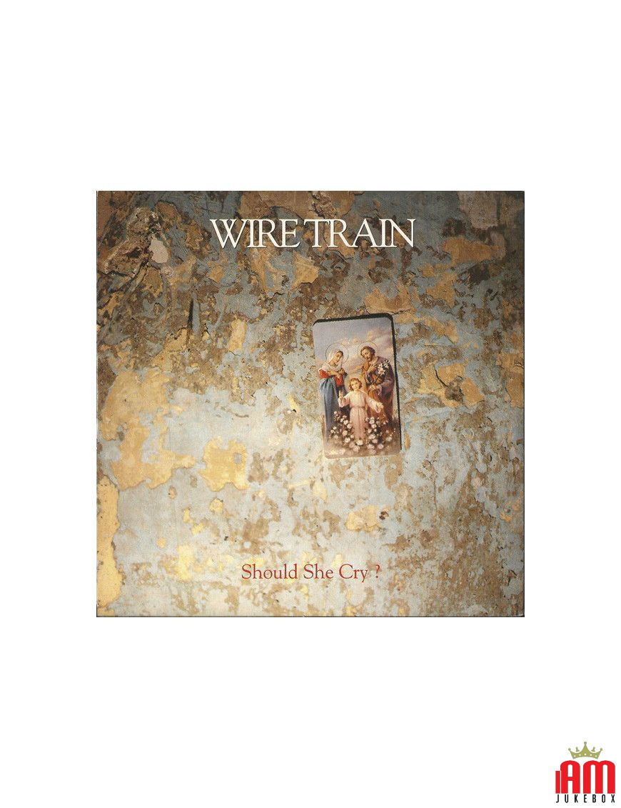 Should She Cry? [Wire Train] - Vinyl 7", 45 RPM, Single, Stereo [product.brand] 1 - Shop I'm Jukebox 