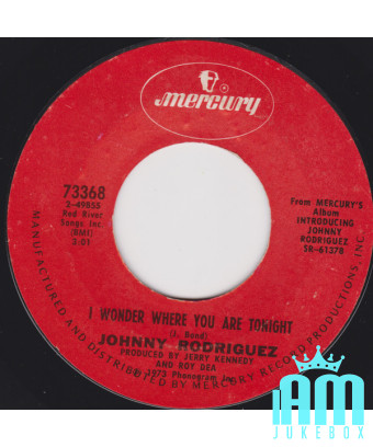 Je me demande où tu es ce soir, tu reviens toujours (pour me faire du mal) [Johnny Rodriguez (4)] - Vinyl 7", 45 RPM,... [produc